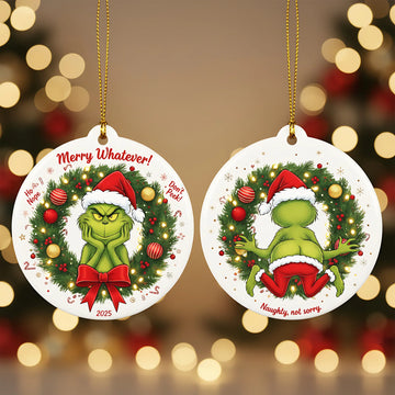 Custom Year Grinch Ornament 2025, Double Sided Funny Ornament, Naughty Not Sorry Gift, Merry Whatever Christmas Decor | Ornament139