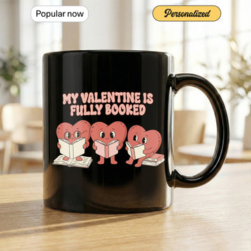 Perfect Valentine’s Day Gift ‘My Valentine is Fully Booked’ Mug for Bookworms, Readers & Couples, Literature Fans | Mug 14