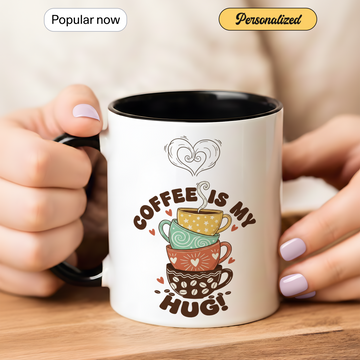 Coffee Is My Hug Mug – Funny Coffee Lover Accent Cup, Cute Coffee Gift for Friends, Coworkers & Daily Coffee Drinkers| Mug 122