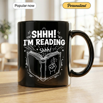 Shhh I’m Reading Coffee Mug | Best Book Lover Gift Idea | Funny Reading Cup for Avid Readers | Mug 113
