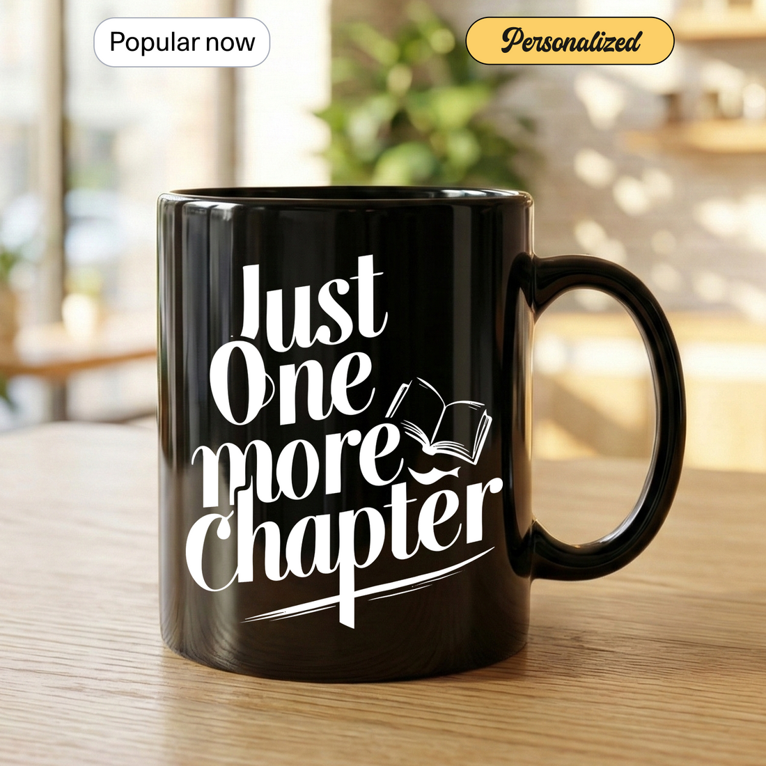 Just One More Chapter Ceramic Mug – Book Lover Coffee Cup, Reading Gift for Readers and Bookworms, 11oz/15oz|Mug 20